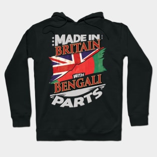 Made In Britain With Bengali Parts - Gift for Bengali From Bangladesh Hoodie